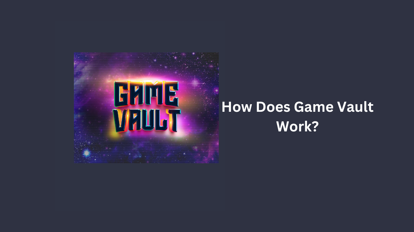 How Does Game Vault Work?